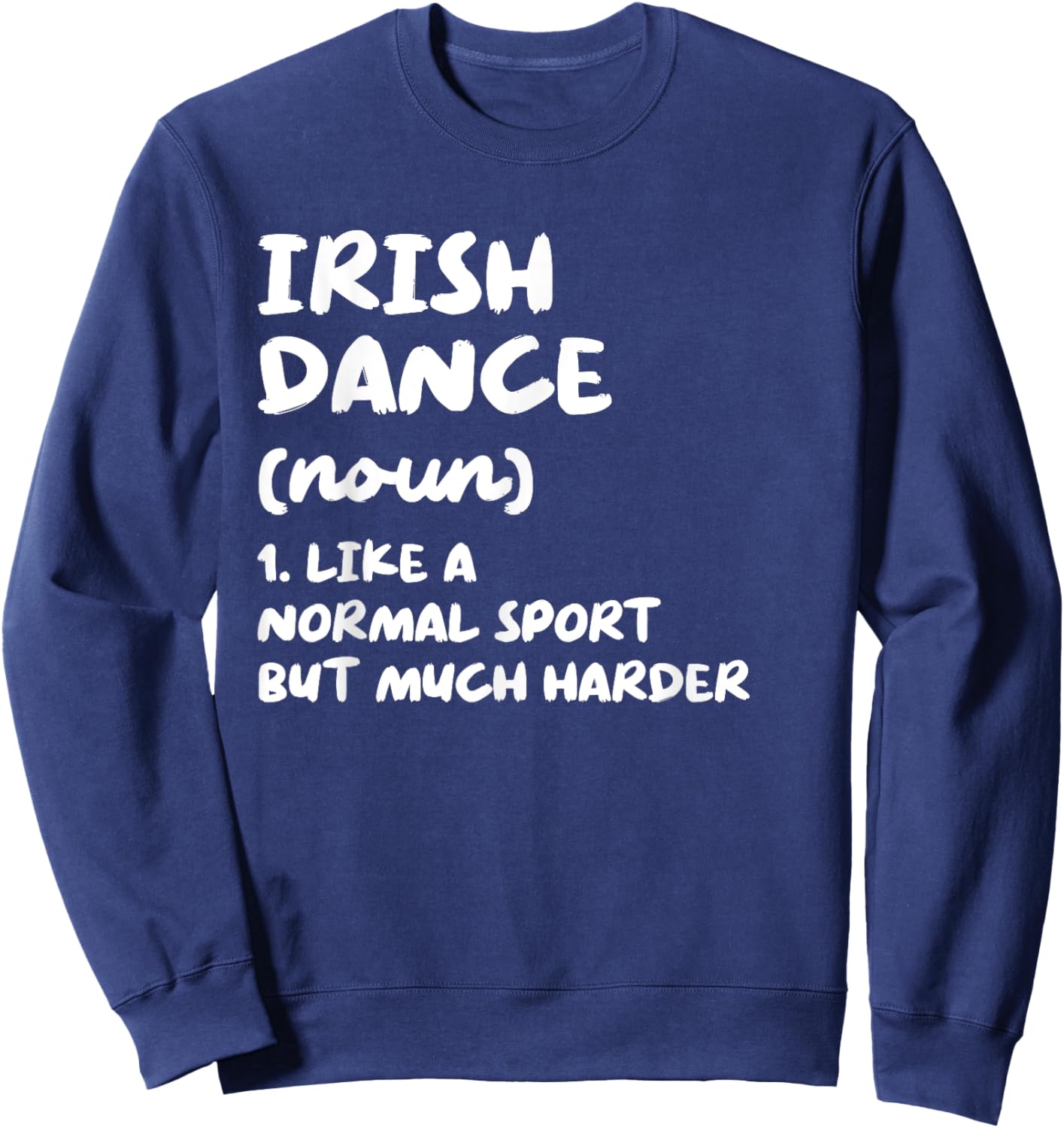 Irish Dance Definition Funny Sweatshirt - Sweatshirt | Navy