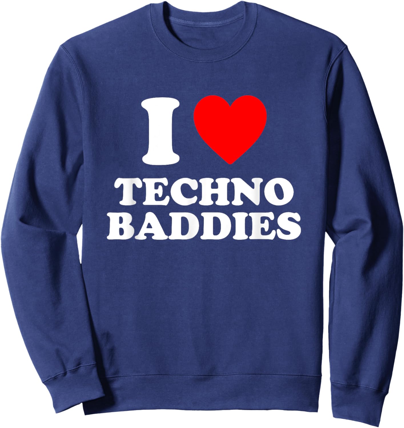 I Love Techno Baddies Sweatshirt - Sweatshirt | Navy