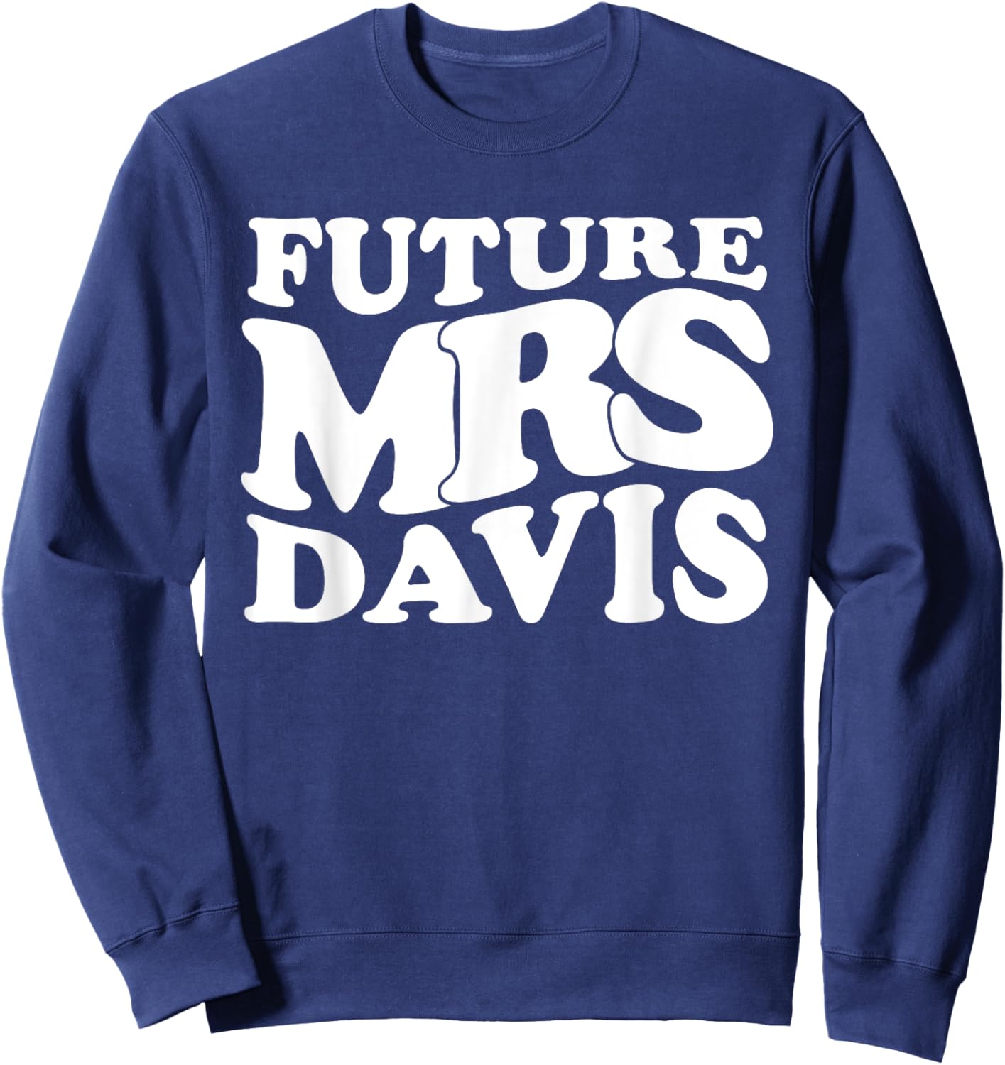 Future Mrs. Davis Bachelorette Party Bridal Shower Present Sweatshirt - Sweatshirt | Navy
