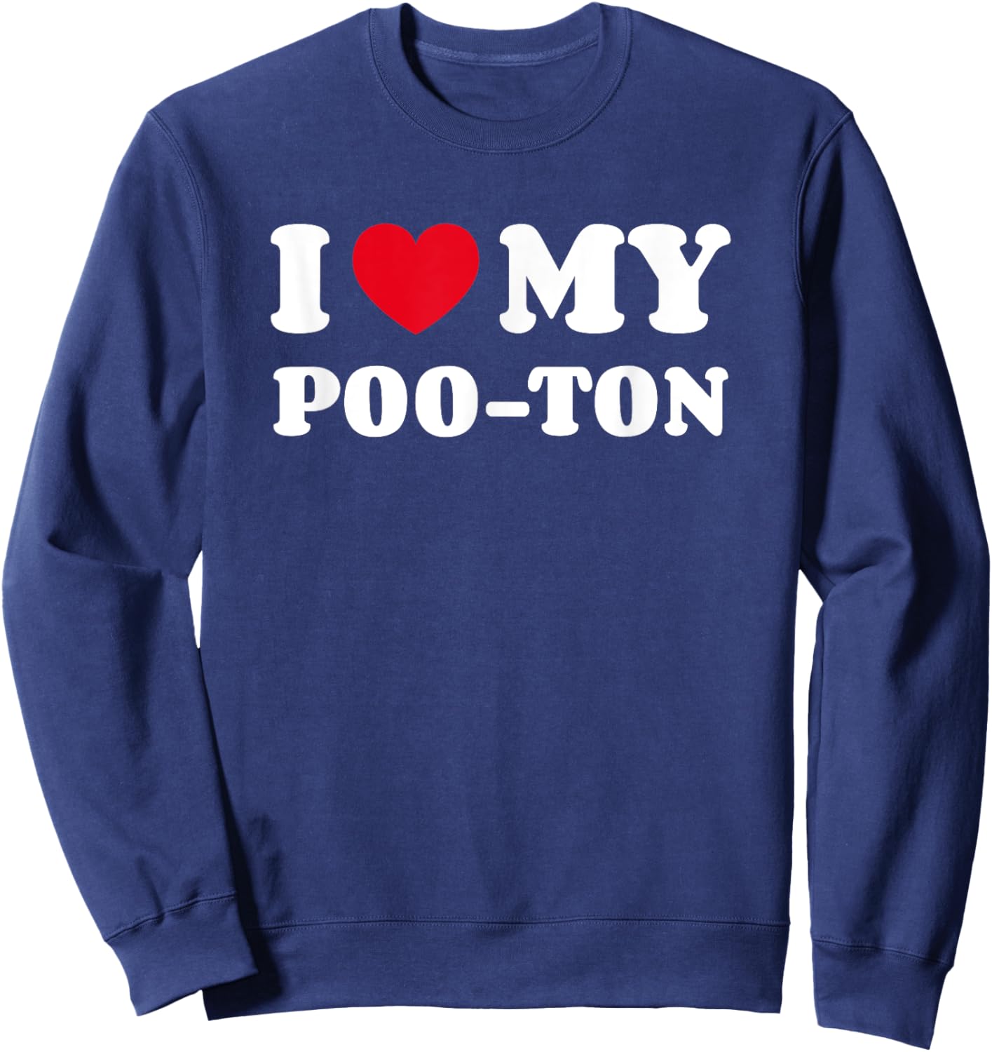 Pooton Poodle Coton de Tulear Mix I Love My Poo-Ton Sweatshirt - Sweatshirt | Navy