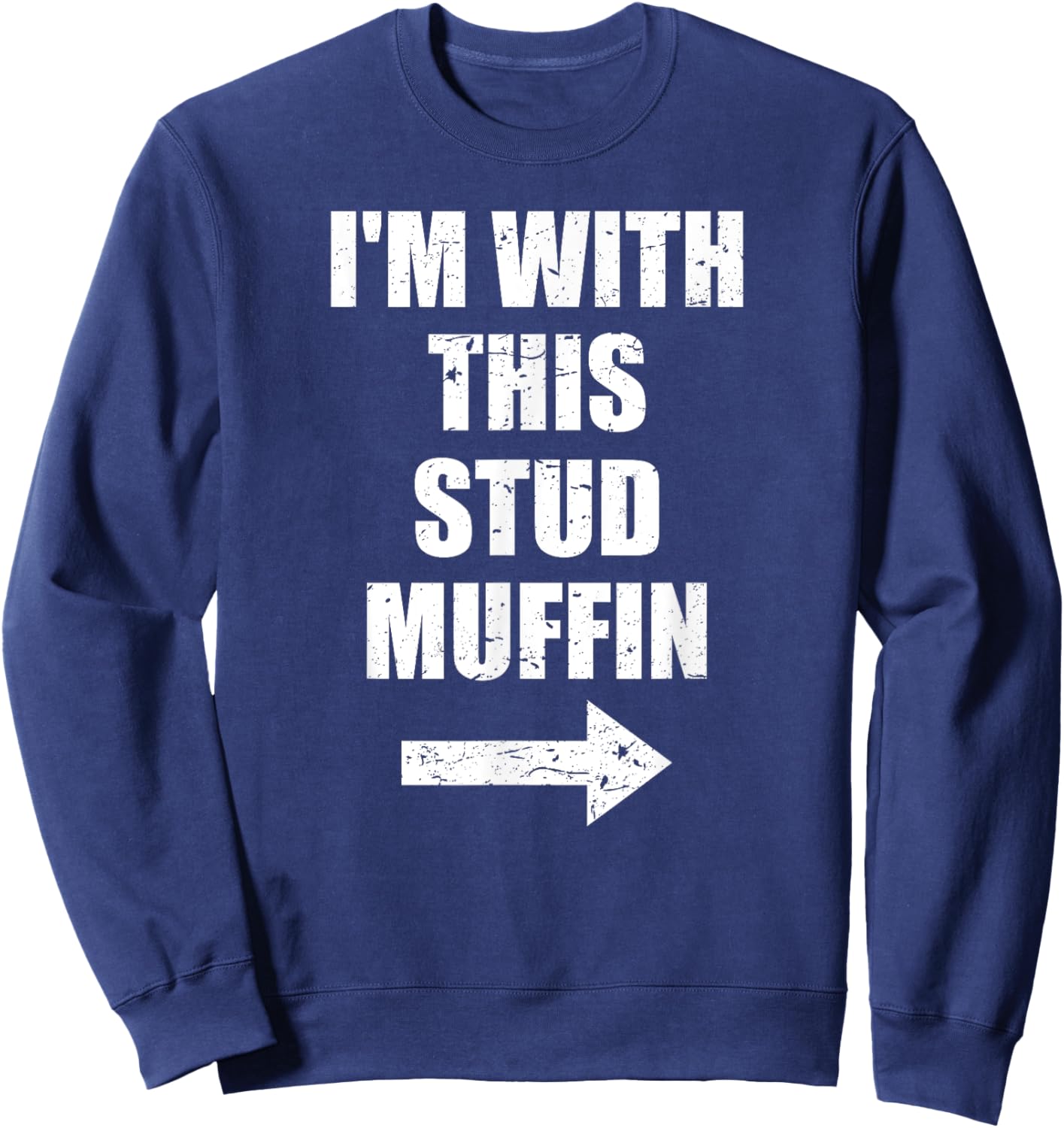 I'm With This Stud Muffin Pointing Arrow Sweatshirt - Sweatshirt | Navy