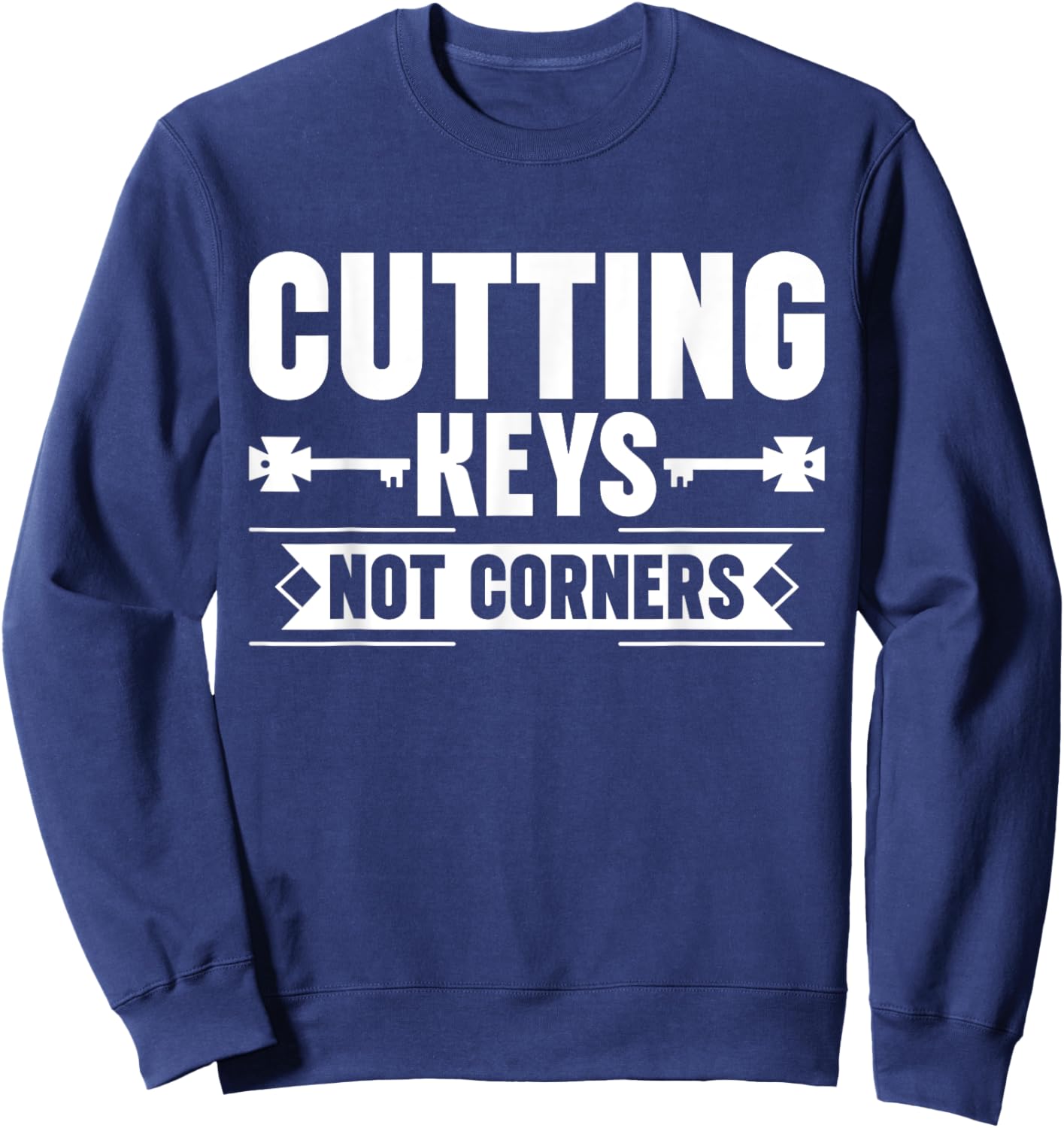 Cutting Keys not Corners Locksmith Sweatshirt - Sweatshirt | Navy