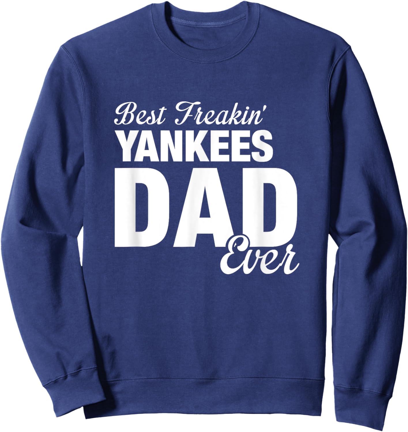 Yankees North Best Freakin' Dad Ever HS Sweatshirt - Sweatshirt | Navy