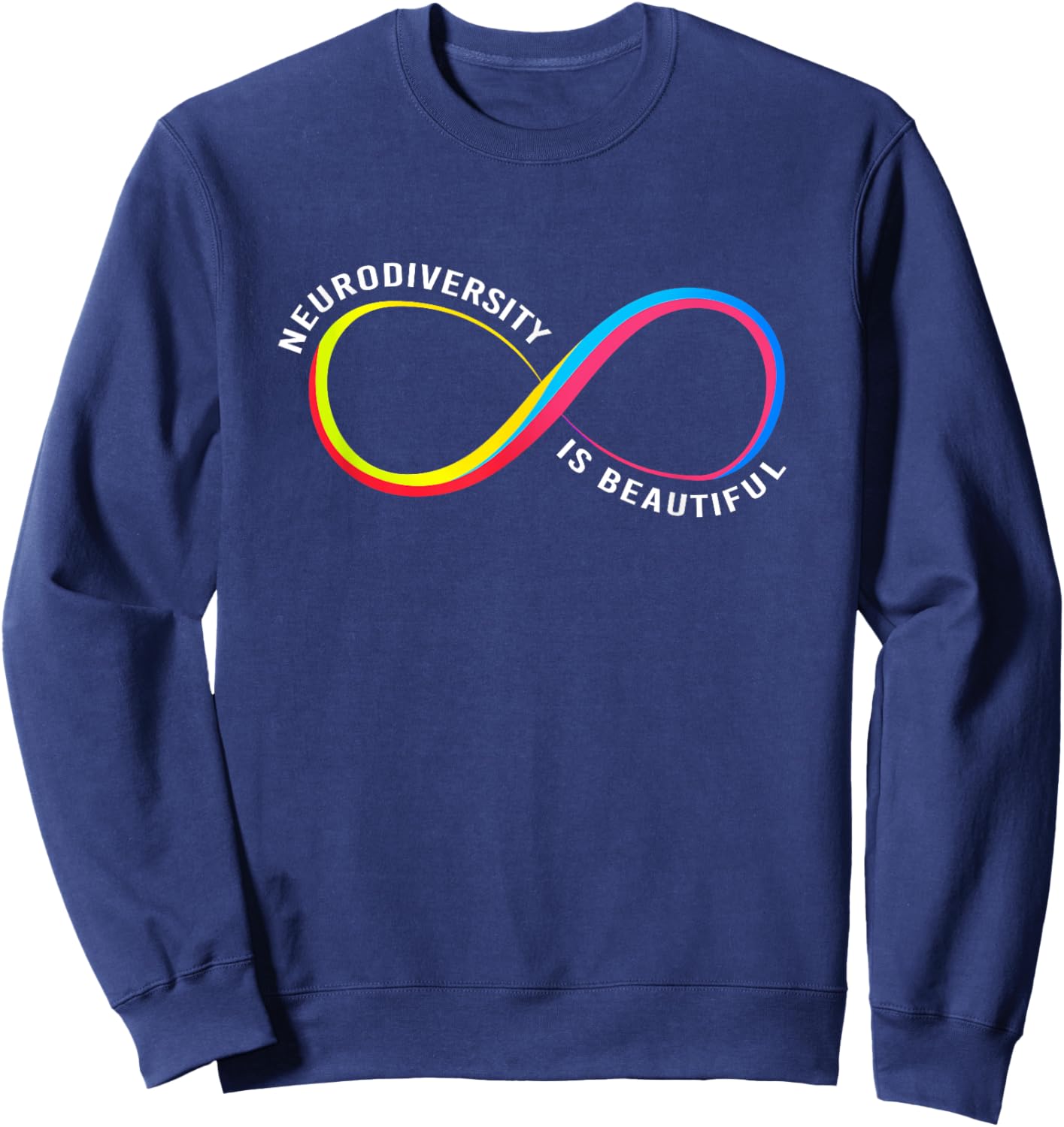 Neurodiversity Rainbow Infinity Neurodiversity Is Beautiful Sweatshirt - Sweatshirt | Navy