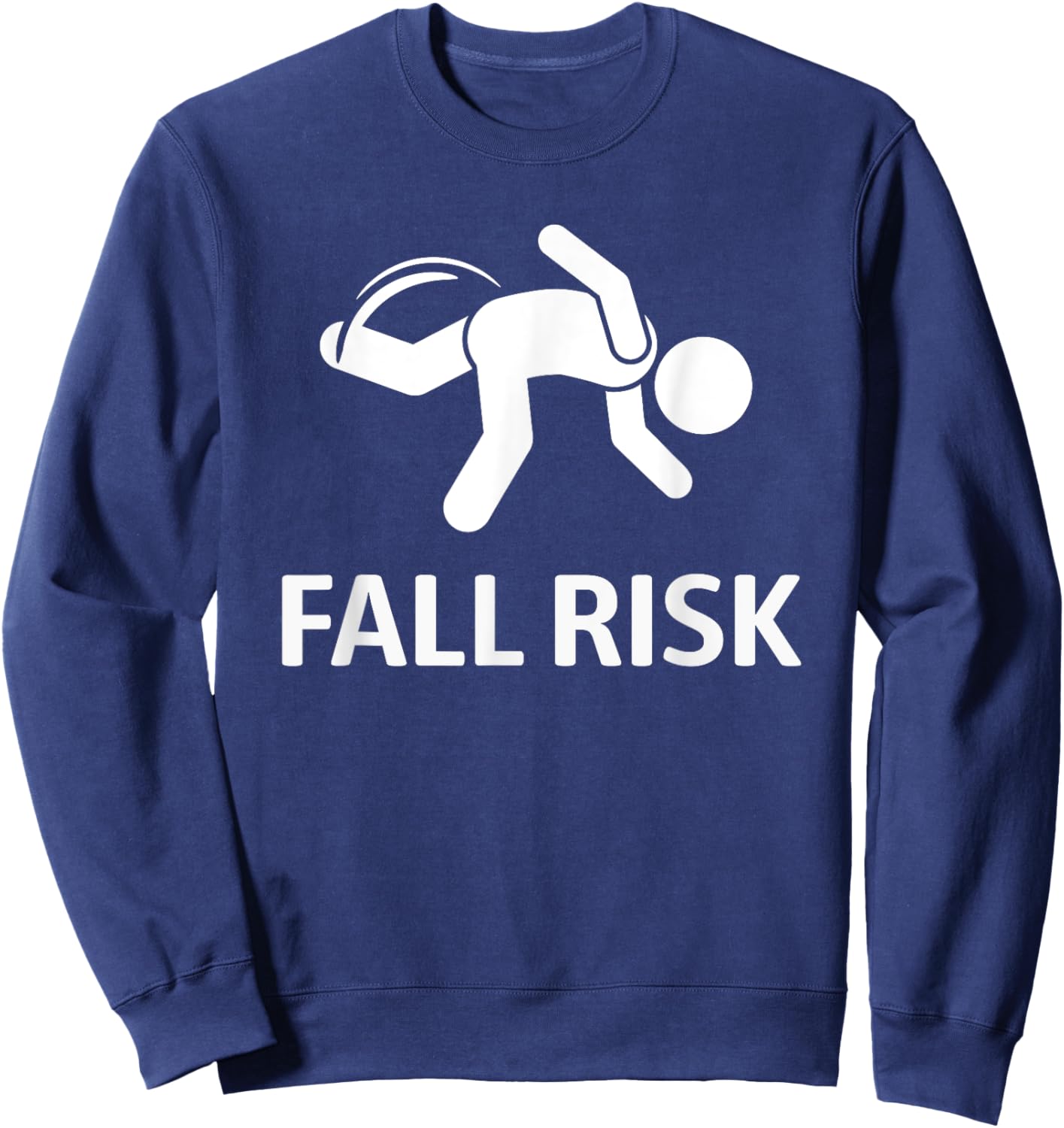 Fall Risk Balance Issues Funny Sweatshirt - Sweatshirt | Navy