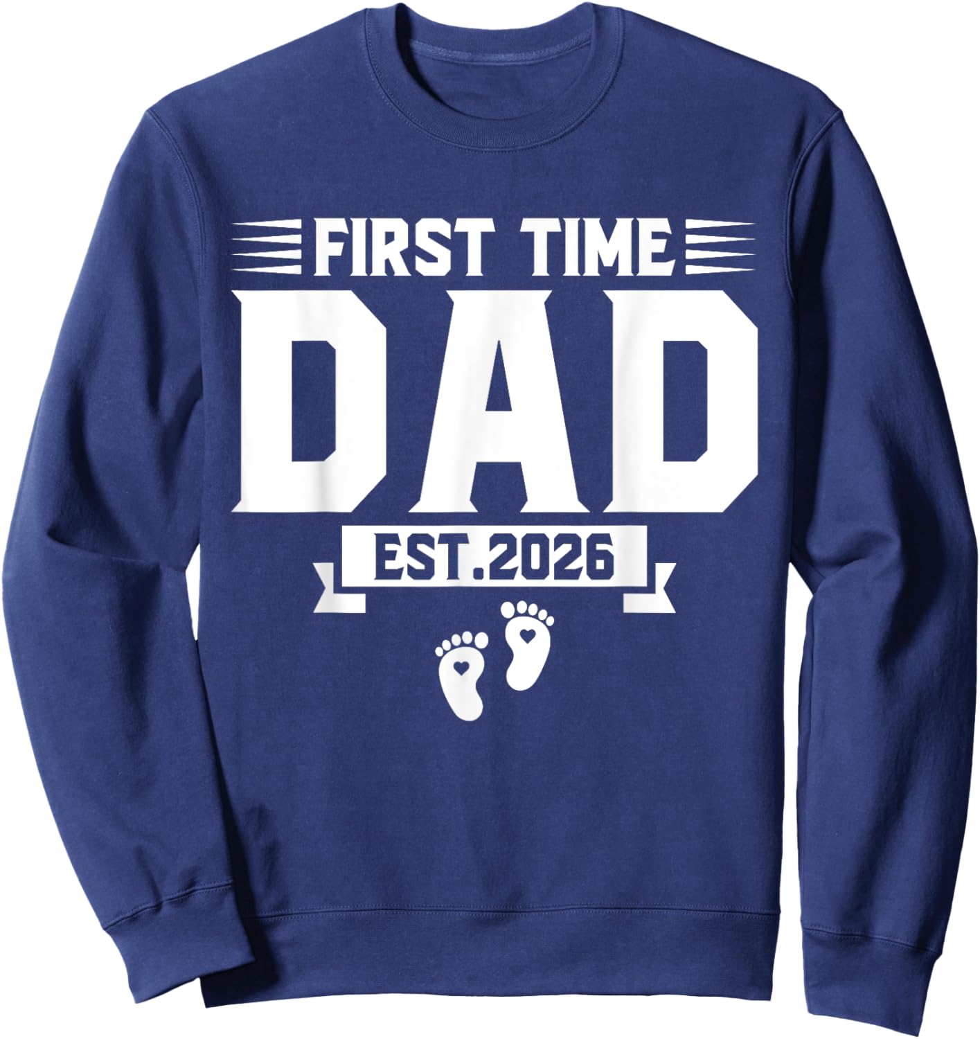 First Time Dad 2026 Dad Promoted To Dad est 2026 New Daddy Sweatshirt - Sweatshirt | Navy