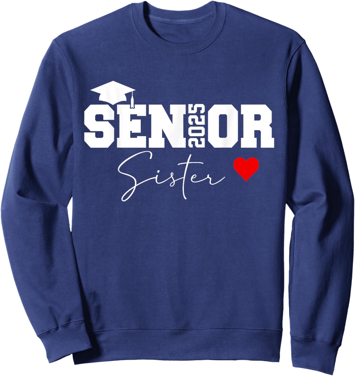 Proud sister of a class of 2025 graduate senior graduation Sweatshirt - Sweatshirt | Navy
