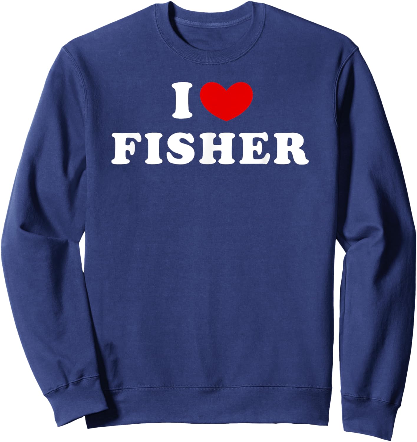 I Love Fisher, I Heart Fisher Sweatshirt - Sweatshirt | Navy