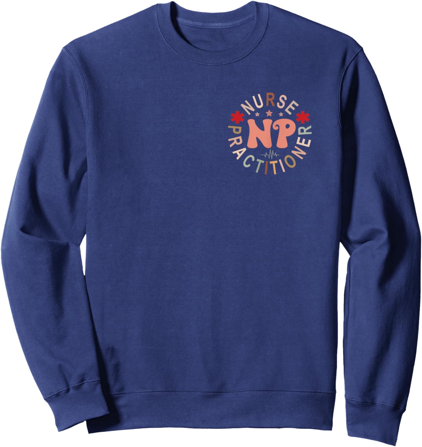 Funny Family Nurse Practitioner NP Nursing Day Nurse Week Sweatshirt - Sweatshirt | Navy