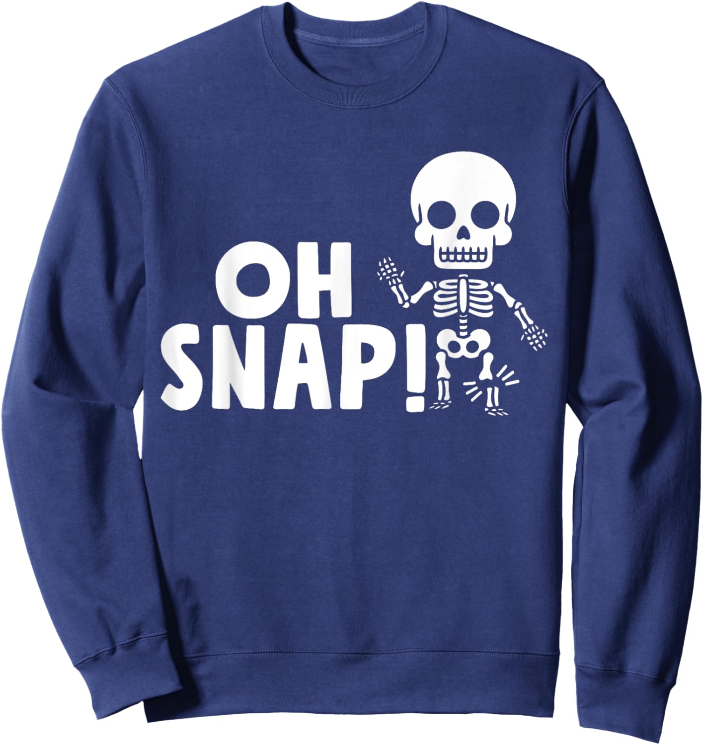 Oh Snap Broken Leg Injury Broken Bones Hospital Skeleton Sweatshirt - Sweatshirt | Navy