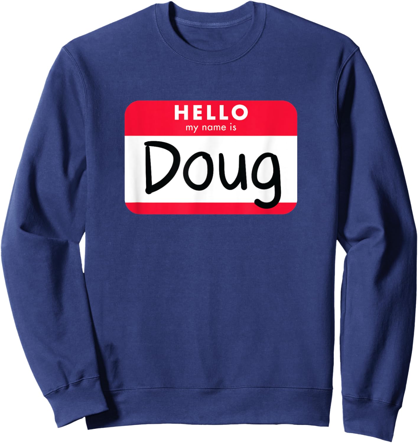Hello, My Name is Doug - Jumbo Name Tag Sweatshirt - Sweatshirt | Navy