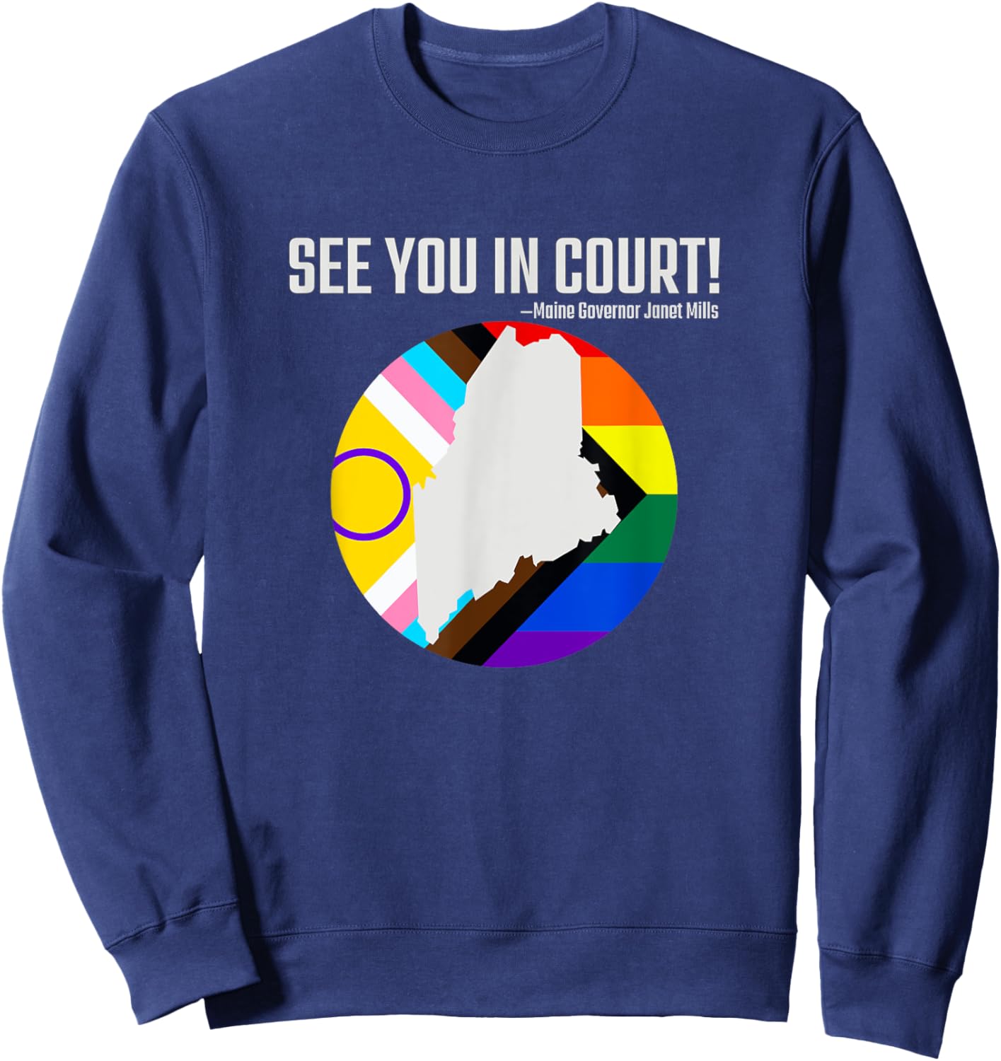 See You In Court Maine Gov Janet Mills - Tops & Accessories Sweatshirt - Sweatshirt | Navy