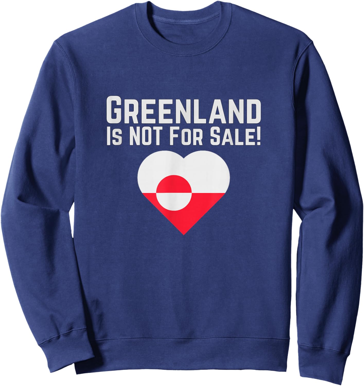Greenland is Not for Sales Flag Politics Tops & Accessories Sweatshirt - Sweatshirt | Navy