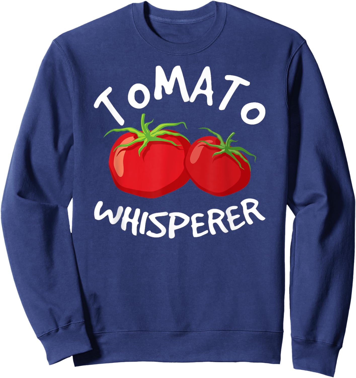 Tomato Whisperer Garden Dad Farmer Father's Day Gardening Sweatshirt - Sweatshirt | Navy