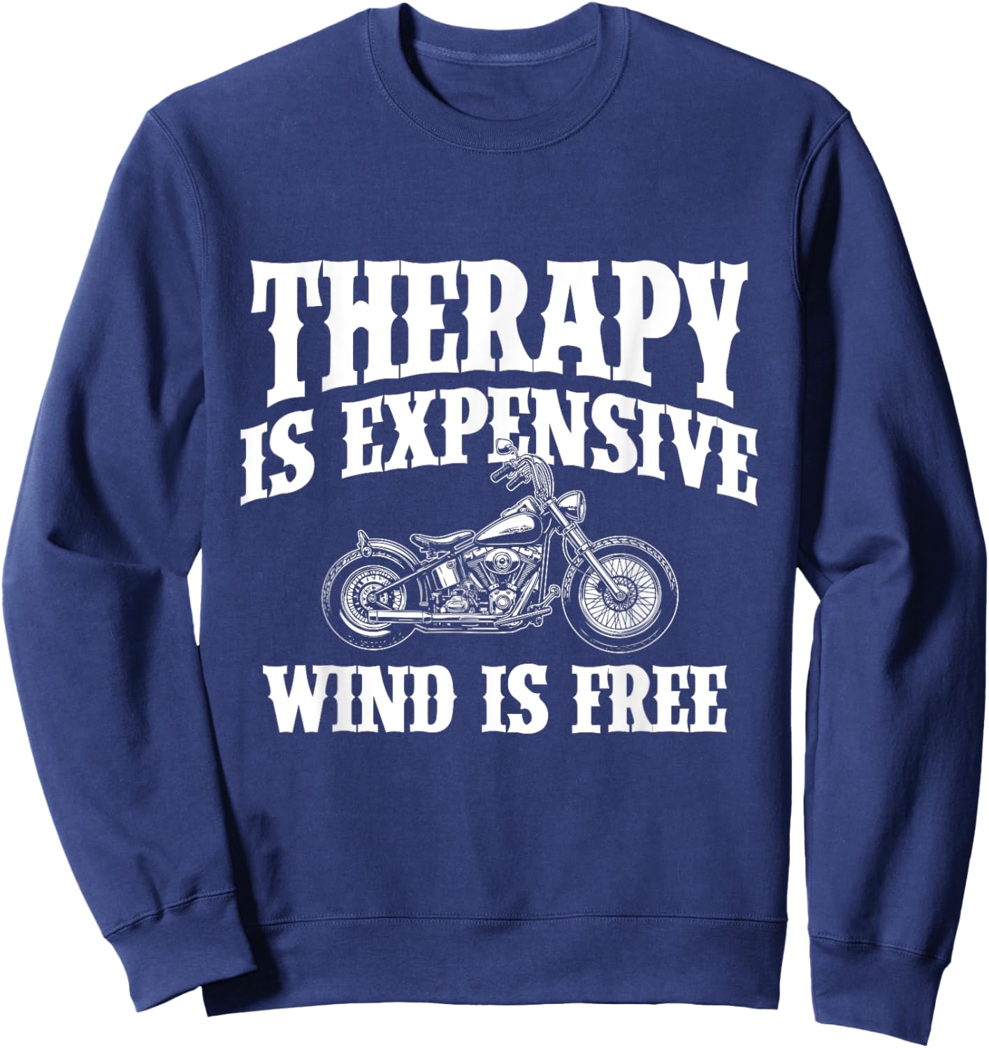 Therapy Is Expensive Wind Is Free - Biker Motorcycle Sweatshirt - Sweatshirt | Navy