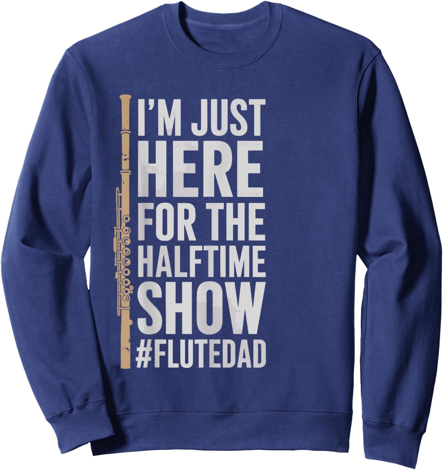 Flute Instrument Player Dad for Orchestra Flutist Sweatshirt - Sweatshirt | Navy
