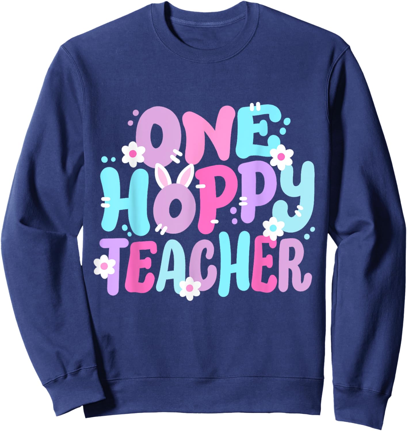 One Hoppy Teacher Retro Groovy Happy Easter Bunny Women Sweatshirt - Sweatshirt | Navy