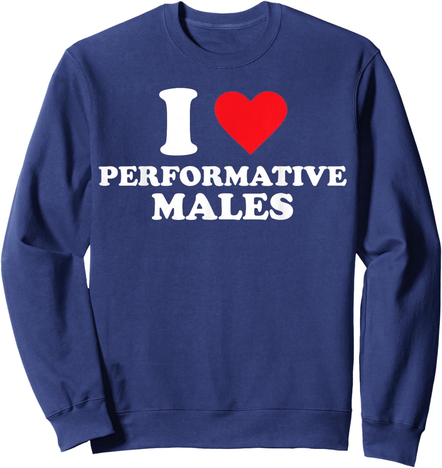 I Heart Performative Males Sweatshirt - Sweatshirt | Navy
