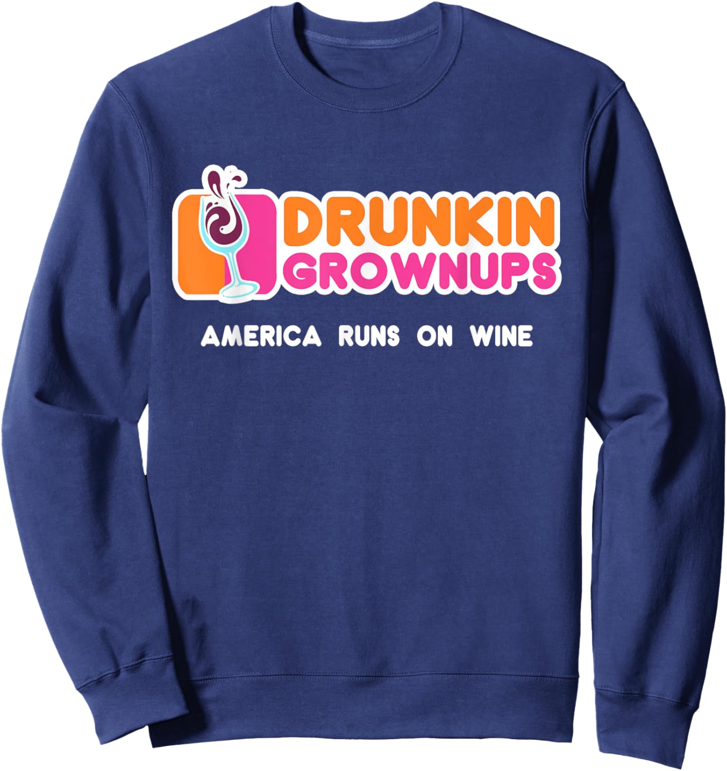 Drunkin Grownups for Wine Lovers America Runs on Wine Sweatshirt - Sweatshirt | Navy
