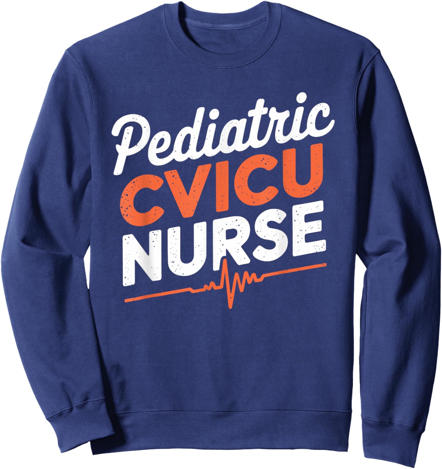 Pediatric Cvicu Nurse, CVICU Nursing Cardiac Nurse Sweatshirt - Sweatshirt | Navy