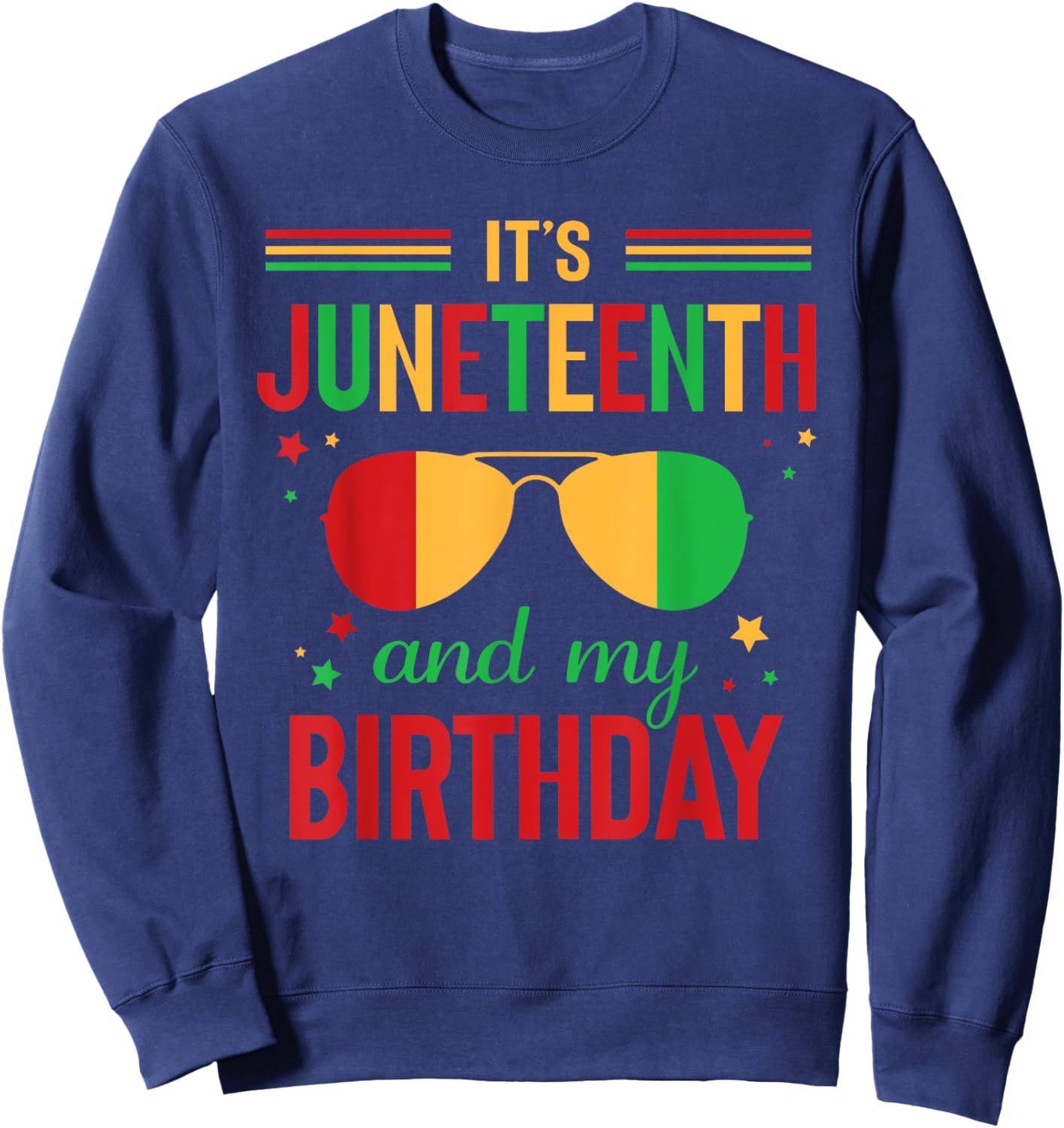 It's Juneteenth And My Birthday Africa Black Juneteenth Sweatshirt - Sweatshirt | Navy