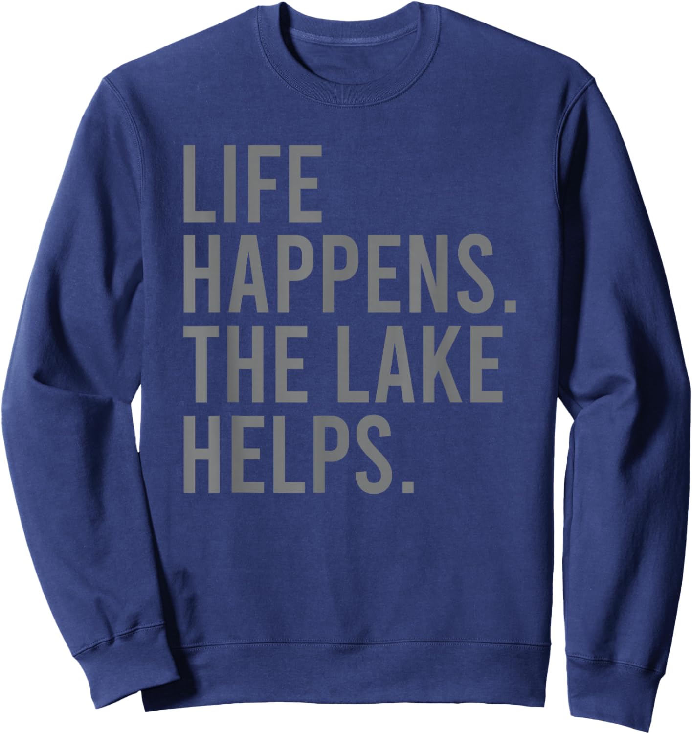Life Happens the Lake Helps Sweatshirt - Sweatshirt | Navy