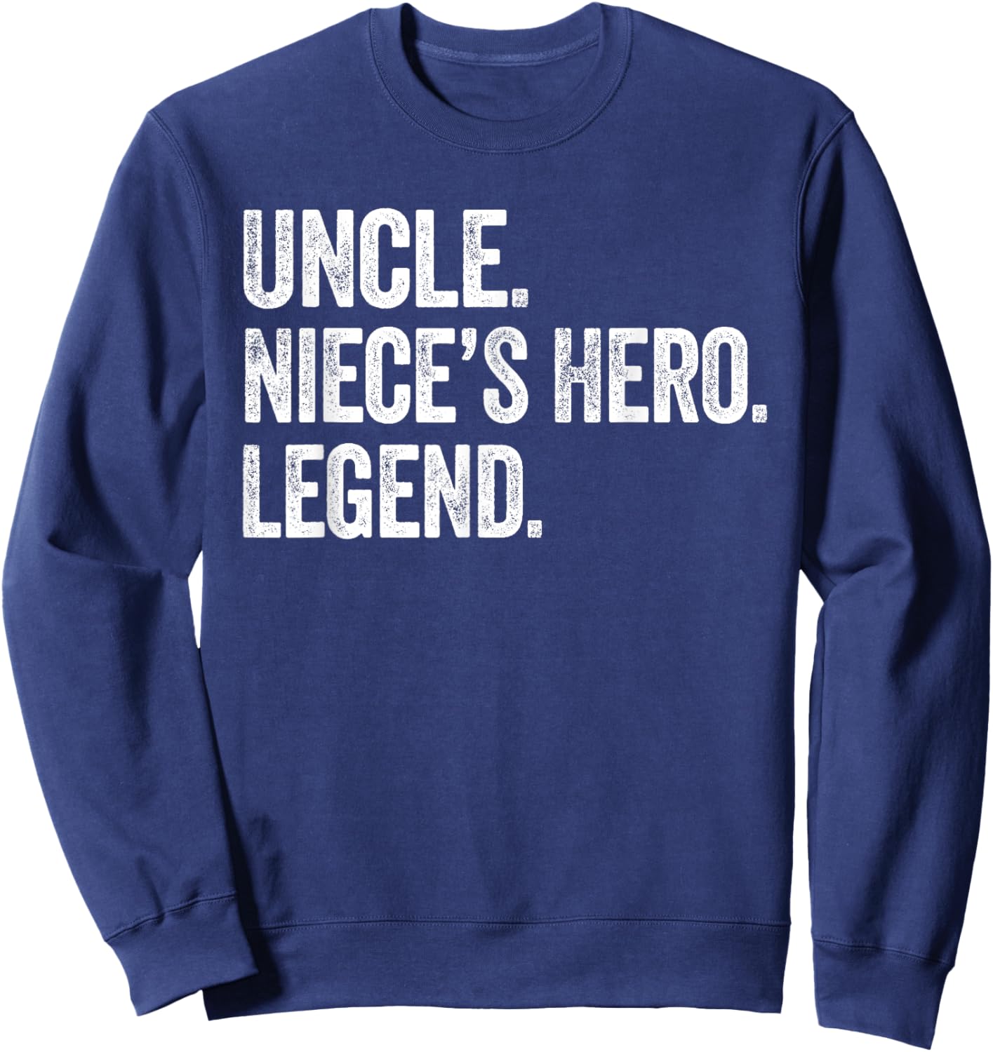 Uncle Niece’s Hero Legend - Vintage Distressed Bold Uncle Sweatshirt - Sweatshirt | Navy