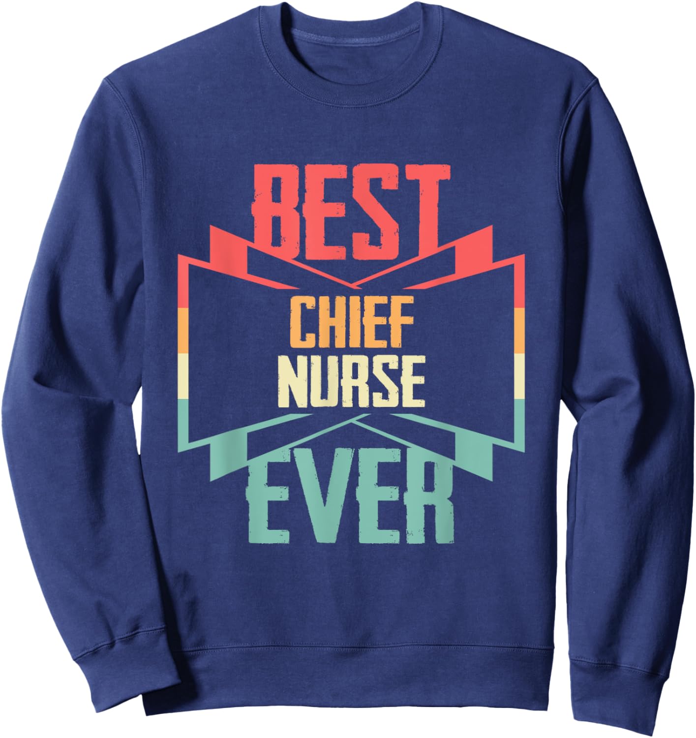 Vintage Best Chief Nurse Ever Sweatshirt - Sweatshirt | Navy