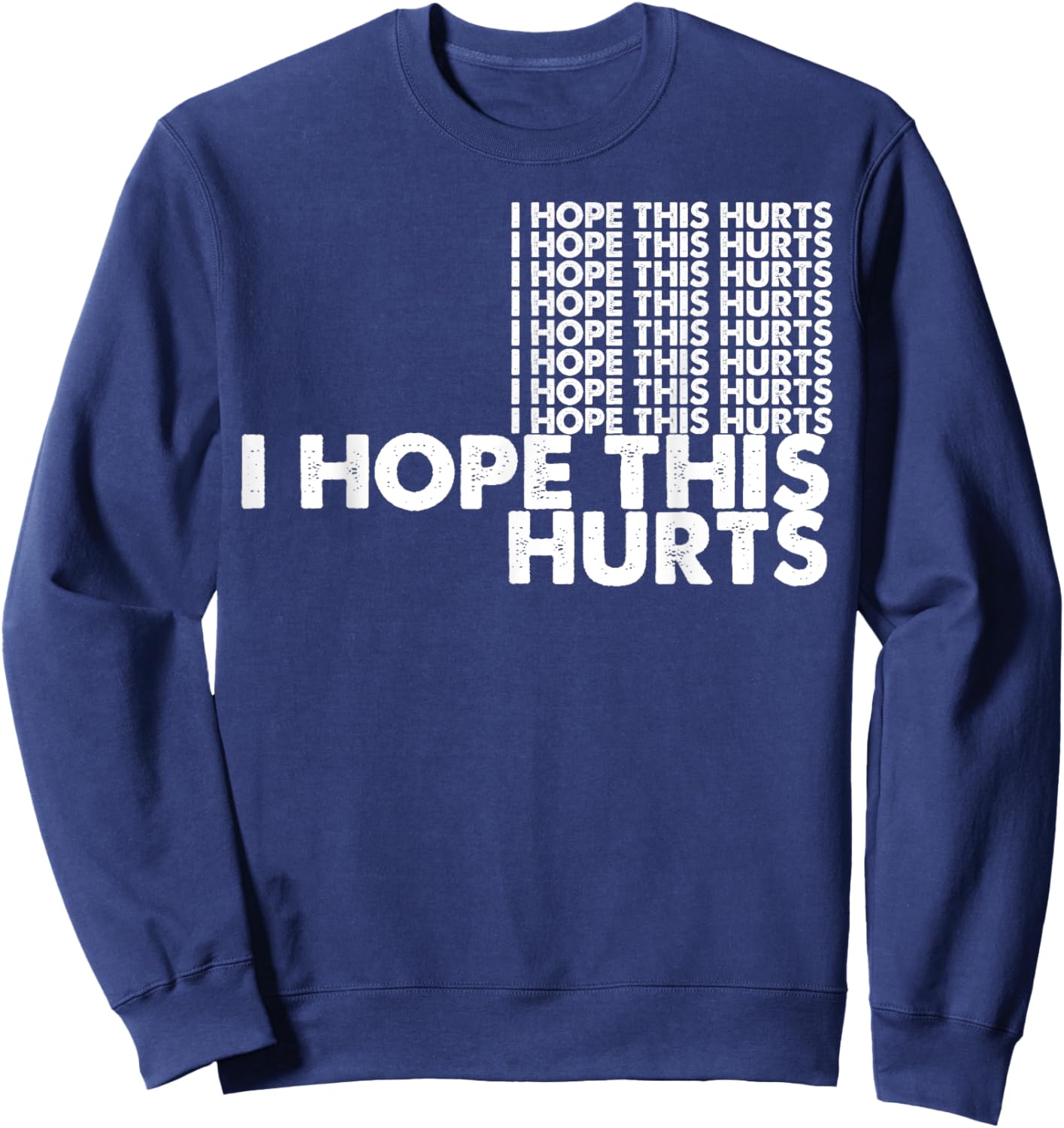 I Hope This Hurts Sweatshirt - Sweatshirt | Navy
