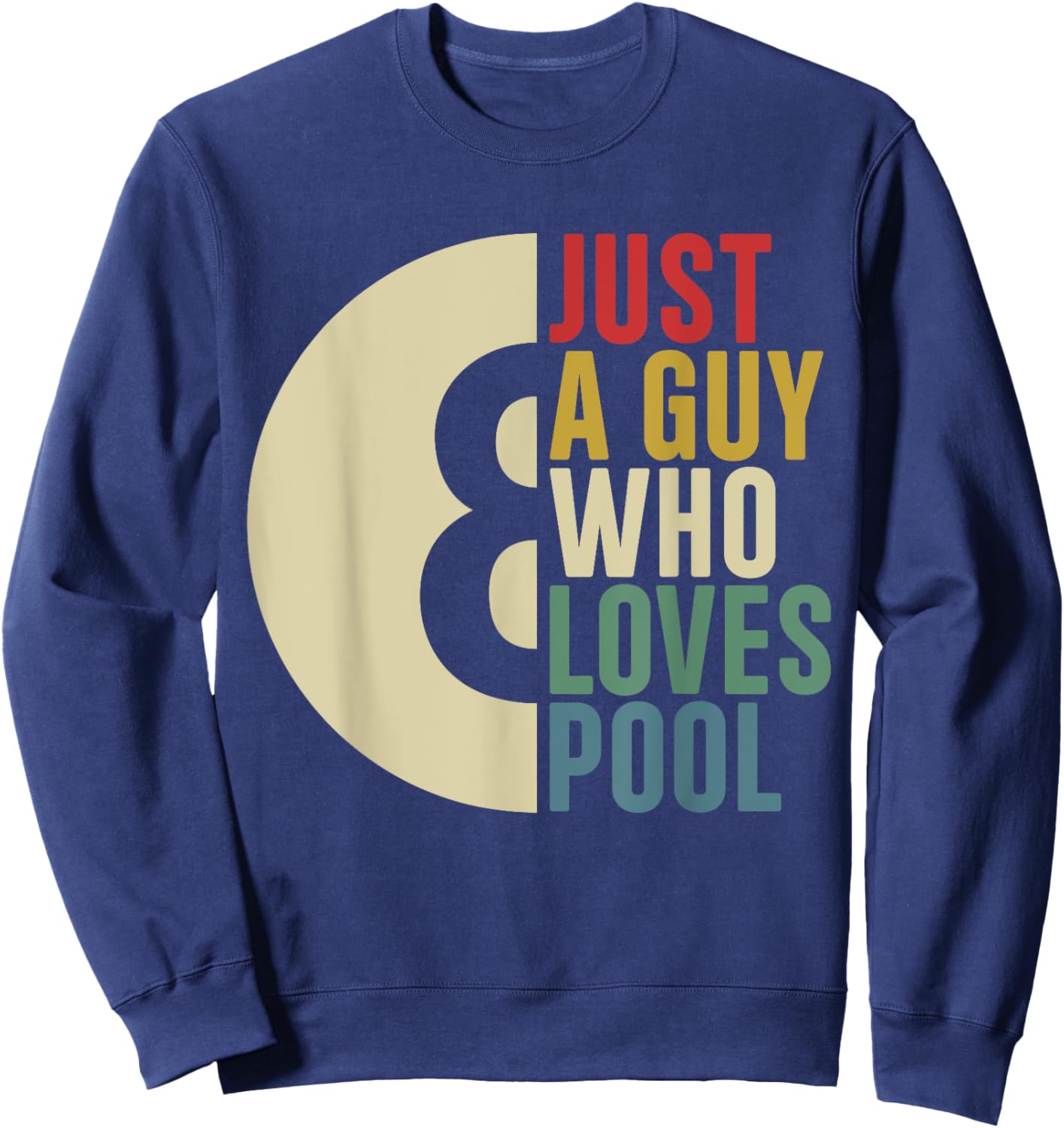 Just A Guy Who Loves Pool Billiards Retro Pool Sweatshirt - Sweatshirt | Navy