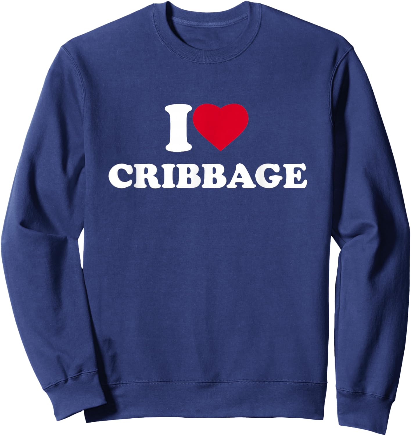 I Love Cribbage I Heart Cribbage Lover Crib Player Sweatshirt - Sweatshirt | Navy