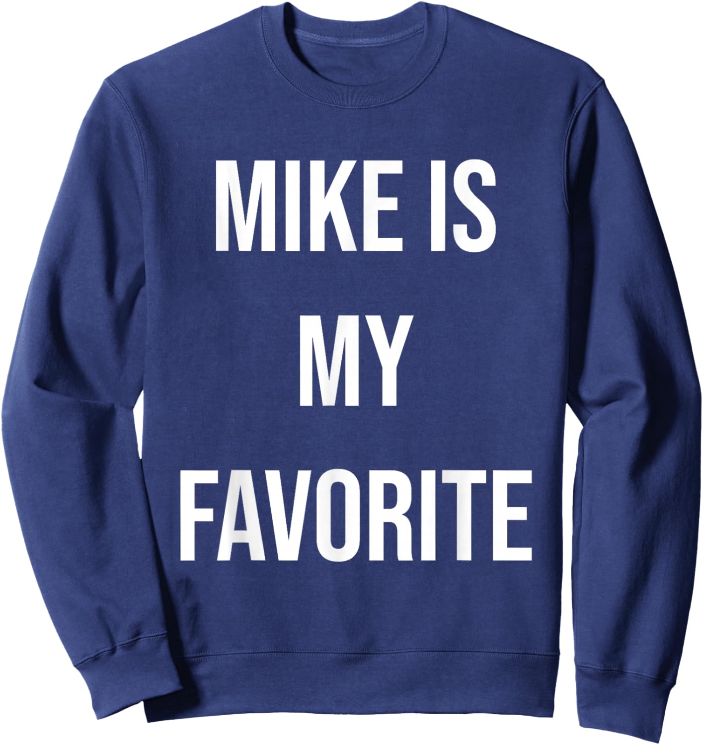 Mike Is My Favorite Sweatshirt - Sweatshirt | Navy