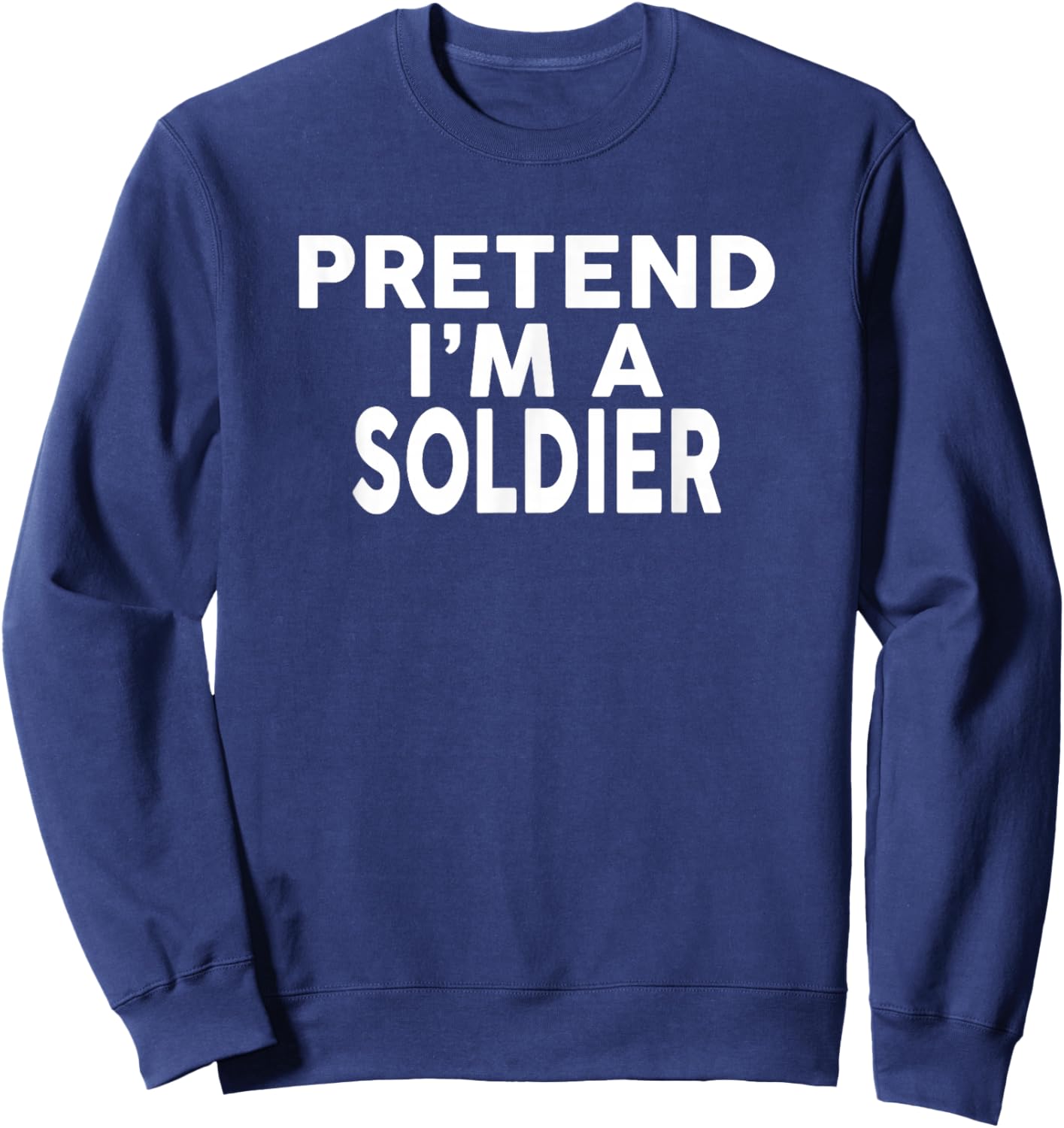 Pretend I'm A Soldier Halloween Costume Sweatshirt - Sweatshirt | Navy