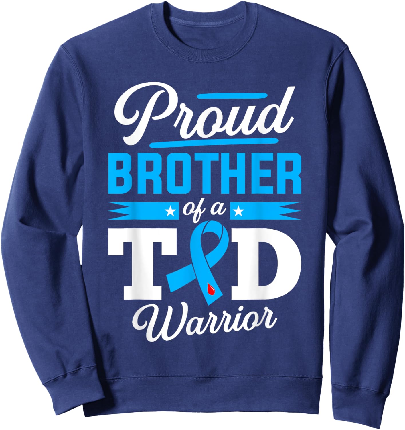 Proud Brother Of A T1D Warrior Diabetes Awareness Type 1 Sweatshirt - Sweatshirt | Navy