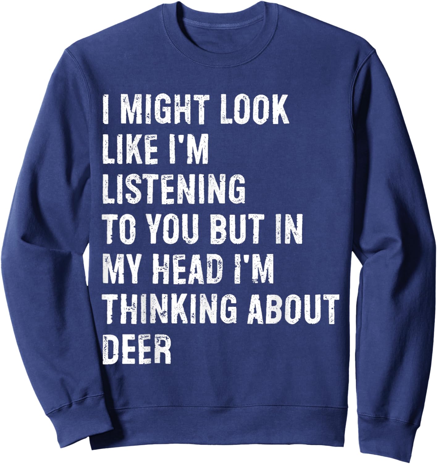 I Might Look Like I'm Listening Deer Sweatshirt - Sweatshirt | Navy
