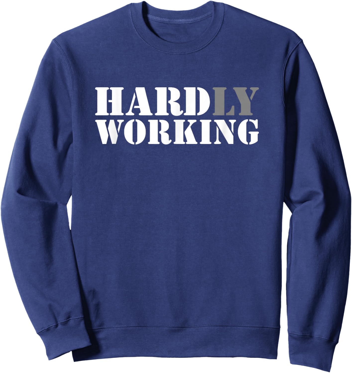 Hard Working - Hardly Working Hidden Message Funny Sweatshirt - Sweatshirt | Navy