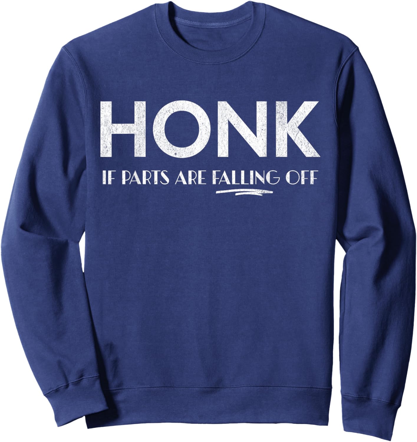 Honk if parts fall off! Sweatshirt - Sweatshirt | Navy