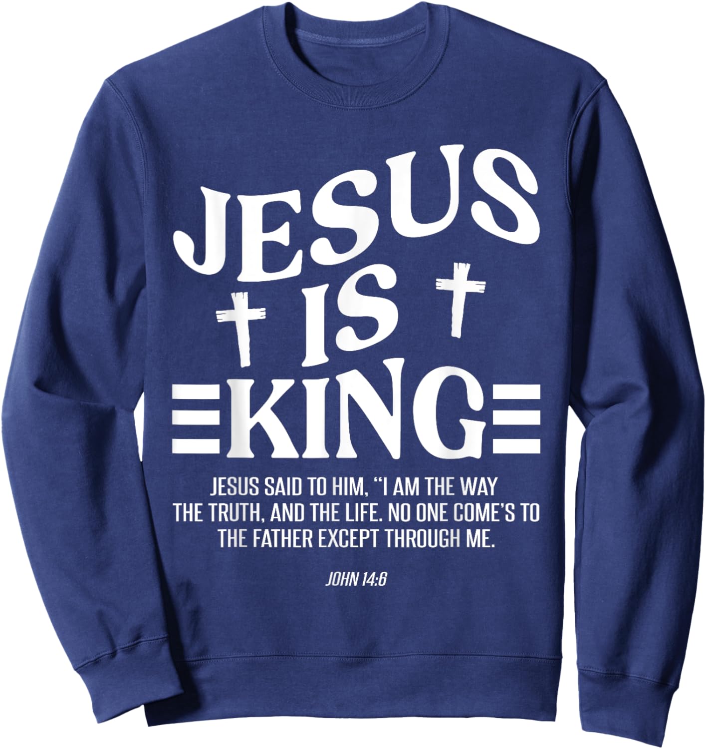 Christian Lovers Jesus Is King Jesus Faith Jesus Is King Sweatshirt - Sweatshirt | Navy