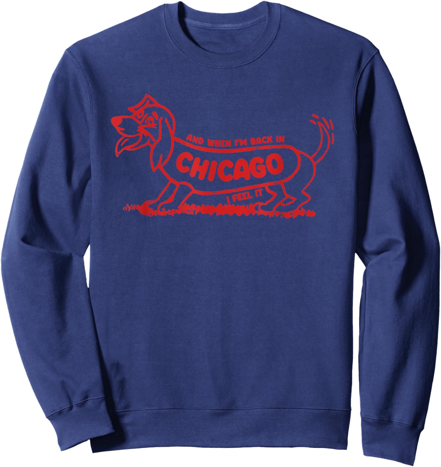And When I'm Back In Chicago Dog I Feel It Women Sweatshirt - Sweatshirt | Navy