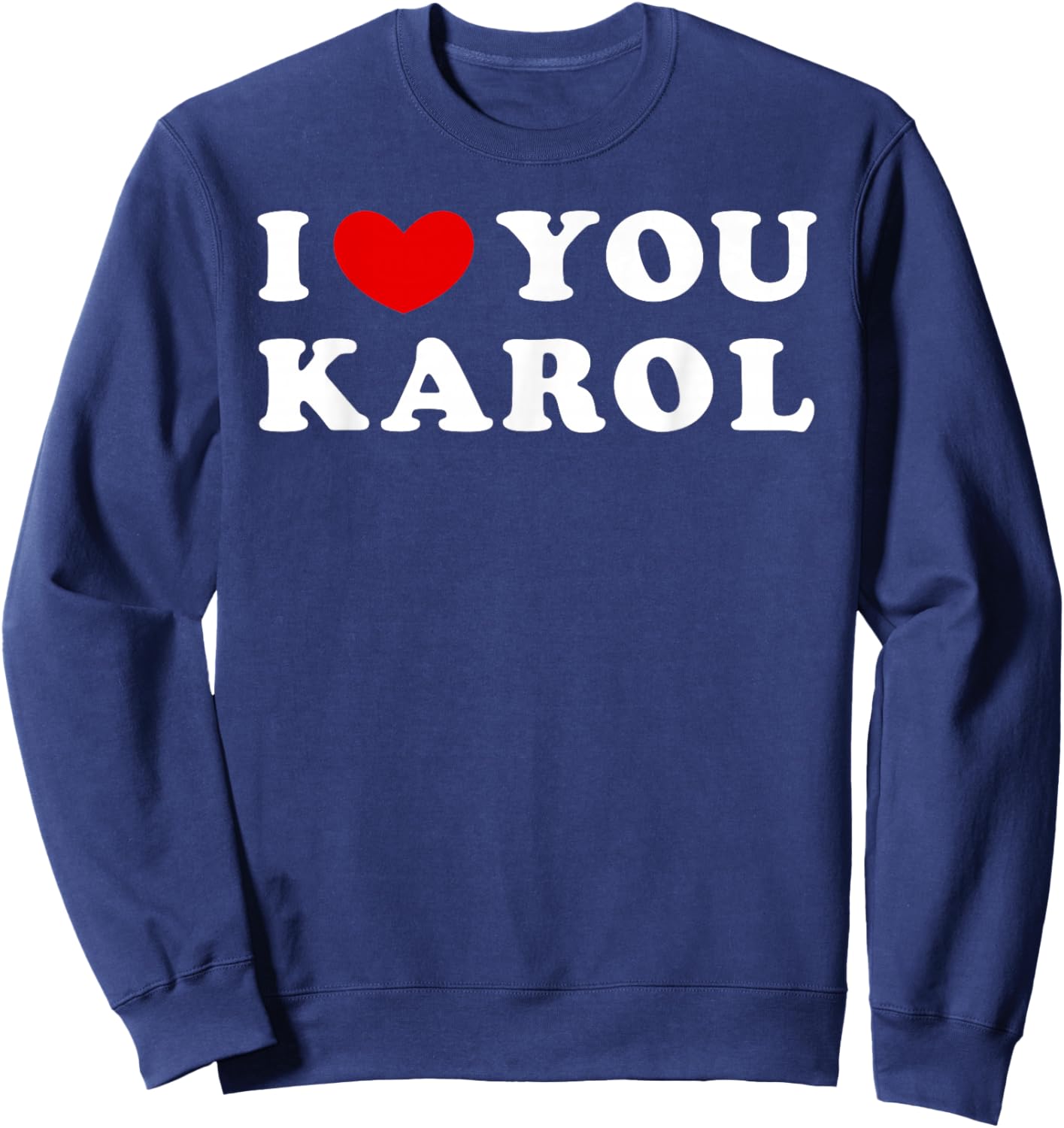 I Love You Karol, I Heart Karol Sweatshirt - Sweatshirt | Navy