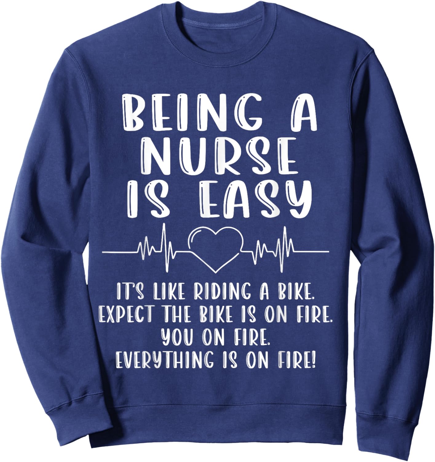 Being A Nurse Is Easy It's Like Riding A Bike Funny Nurse Sweatshirt - Sweatshirt | Navy