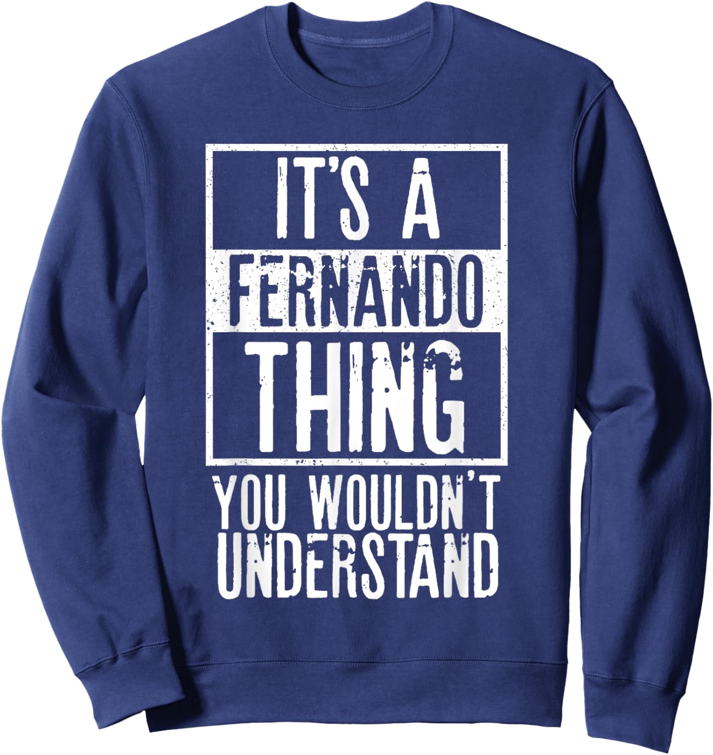 Its A Fernando Thing You Wouldnt Understand Sweatshirt - Sweatshirt | Navy