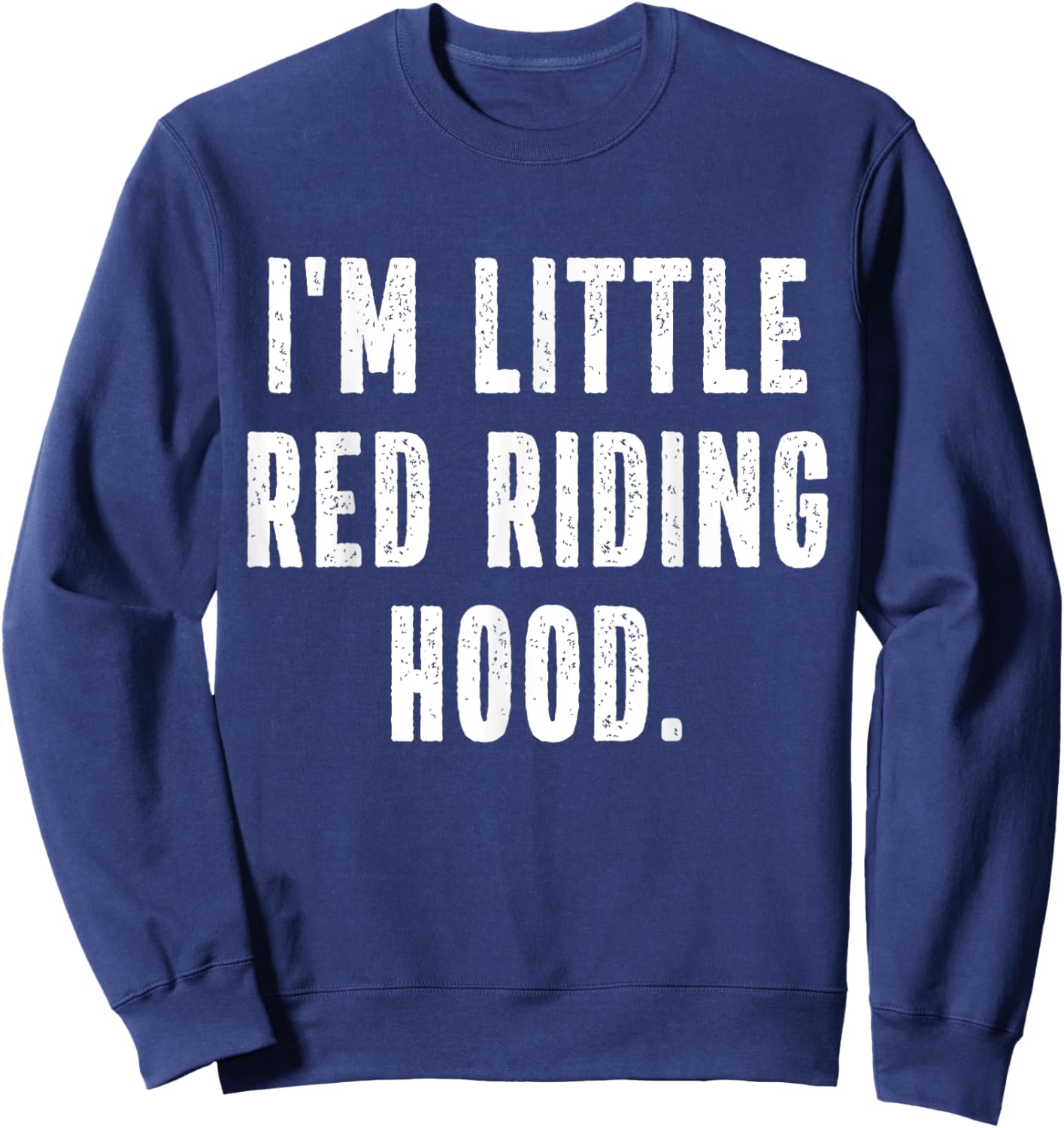 I'm Little Red Riding Hood Instant Lazy Halloween Costume Sweatshirt - Sweatshirt | Navy