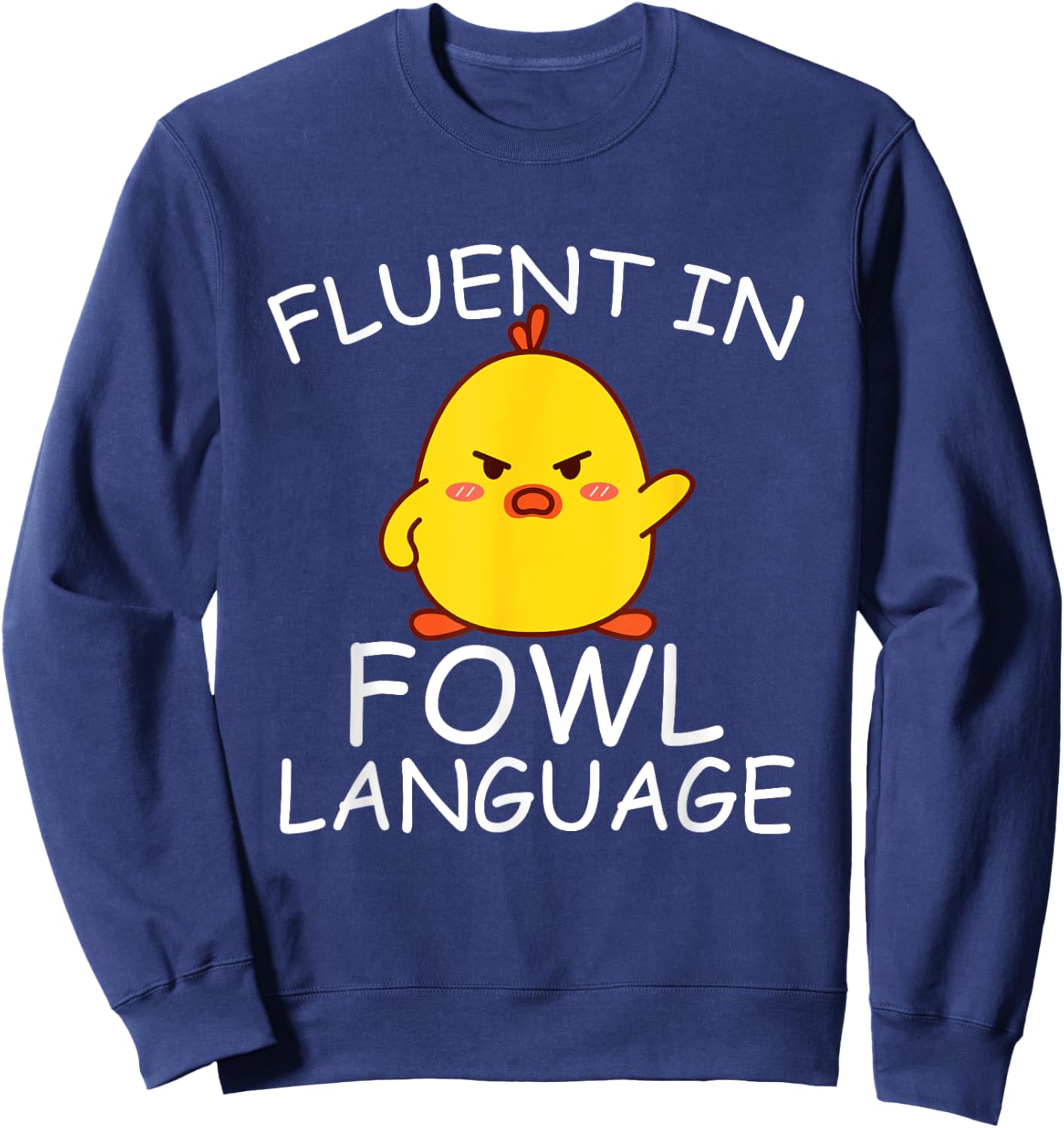 Fluent In Fowl Language Funny Chick Sweatshirt - Sweatshirt | Navy