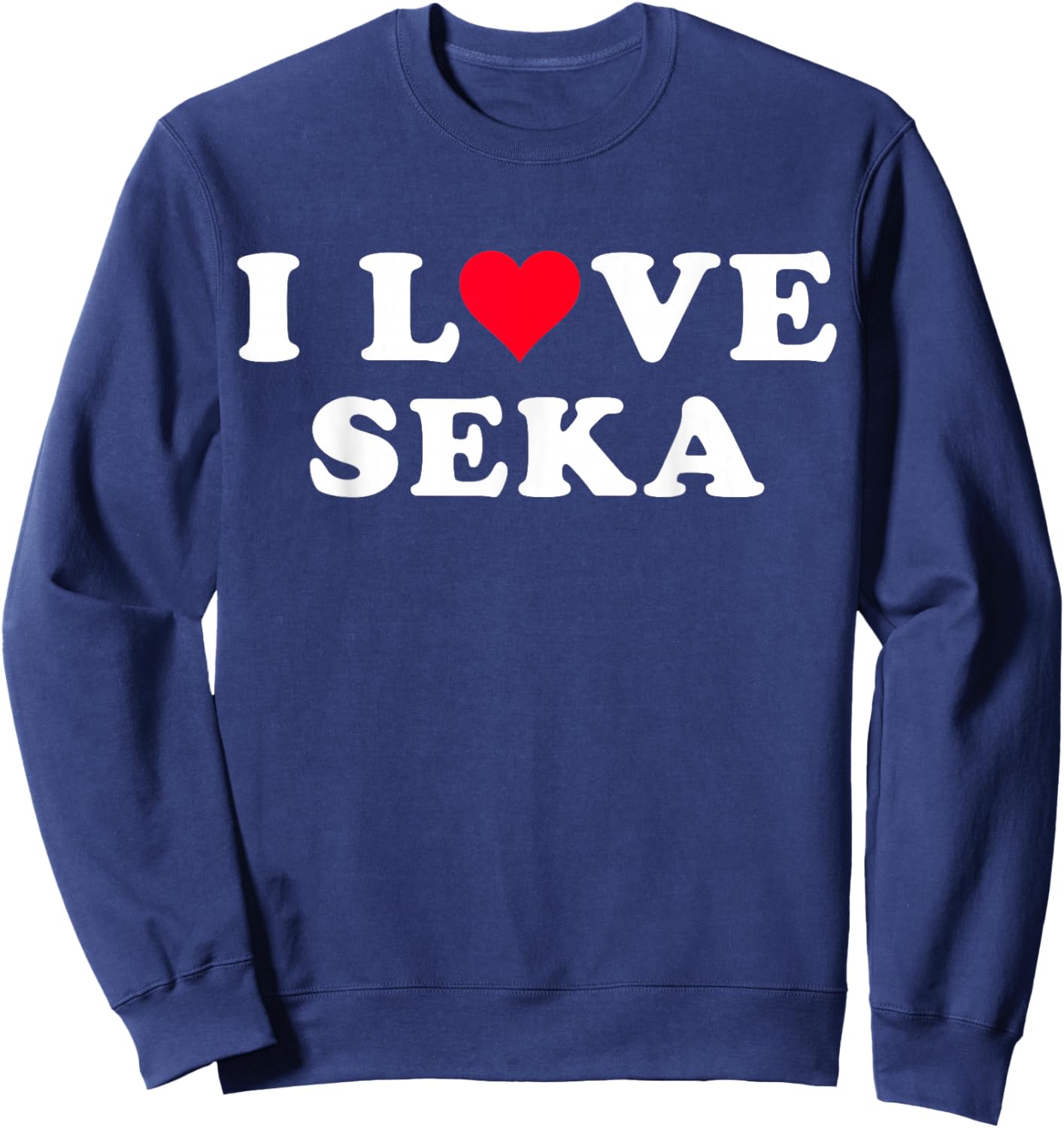 I Love Seka Matching Girlfriend & Boyfriend Seka Name Sweatshirt - Sweatshirt | Navy