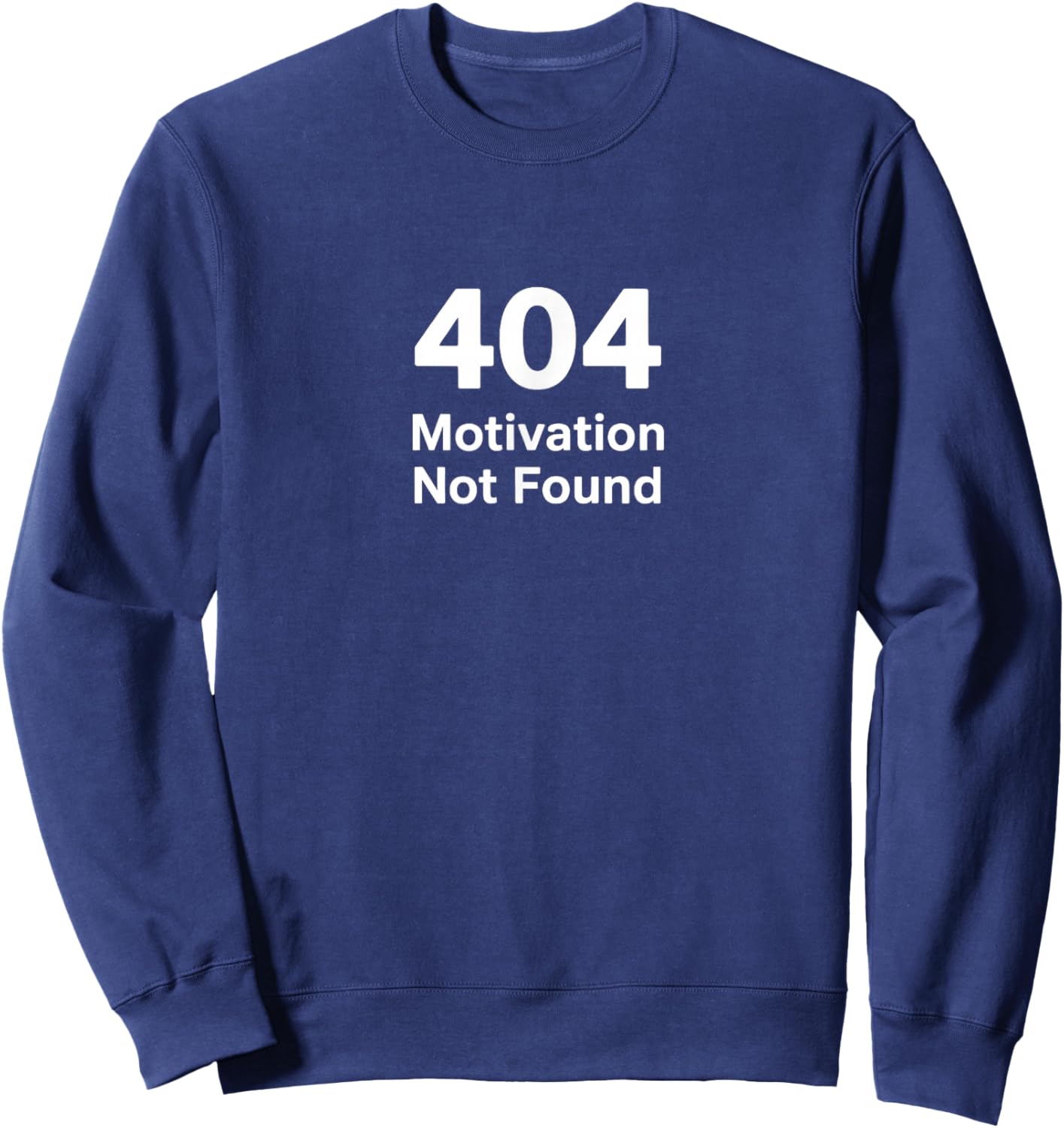 404 Motivation Not Found - Funny Office Work Anti-Hustle Sweatshirt - Sweatshirt | Navy