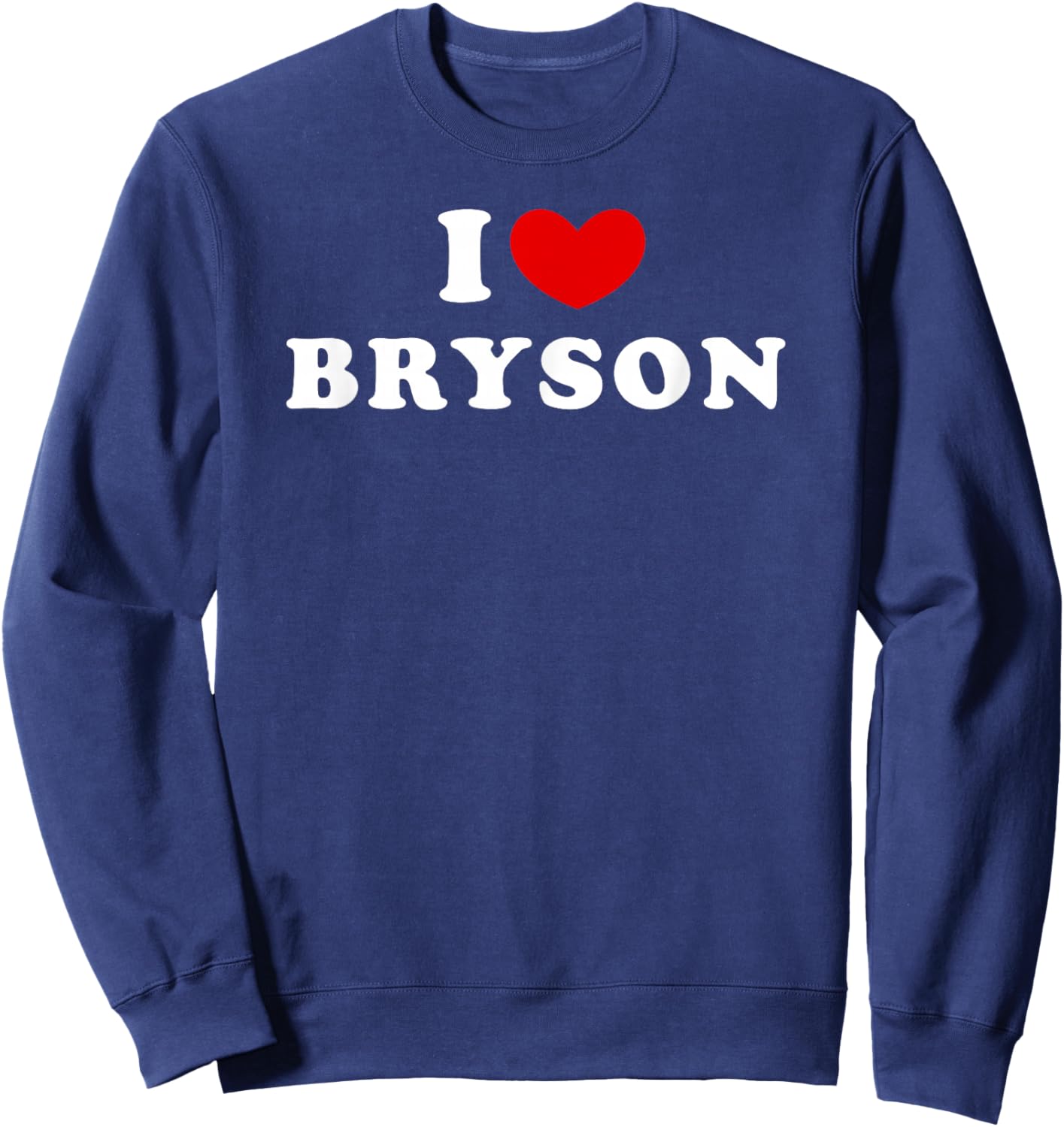 I Love Bryson, I Love Bryson Sweatshirt - Sweatshirt | Navy