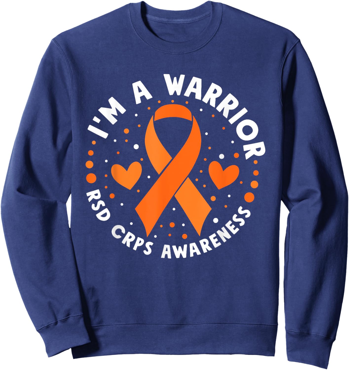 I'm A Warrior Rsd Crps Awareness Orange Ribbon CRPS Sweatshirt - Sweatshirt | Navy
