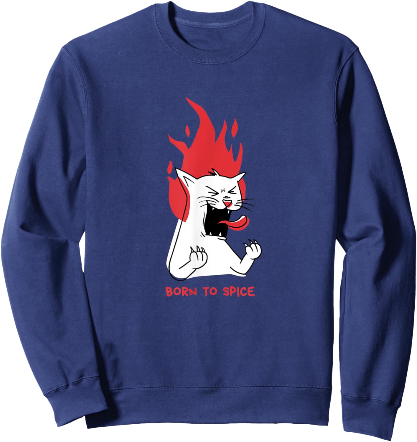 Cat with Fire Flames, Hot Spicy Food Lover, Born to Spice Sweatshirt - Sweatshirt | Navy