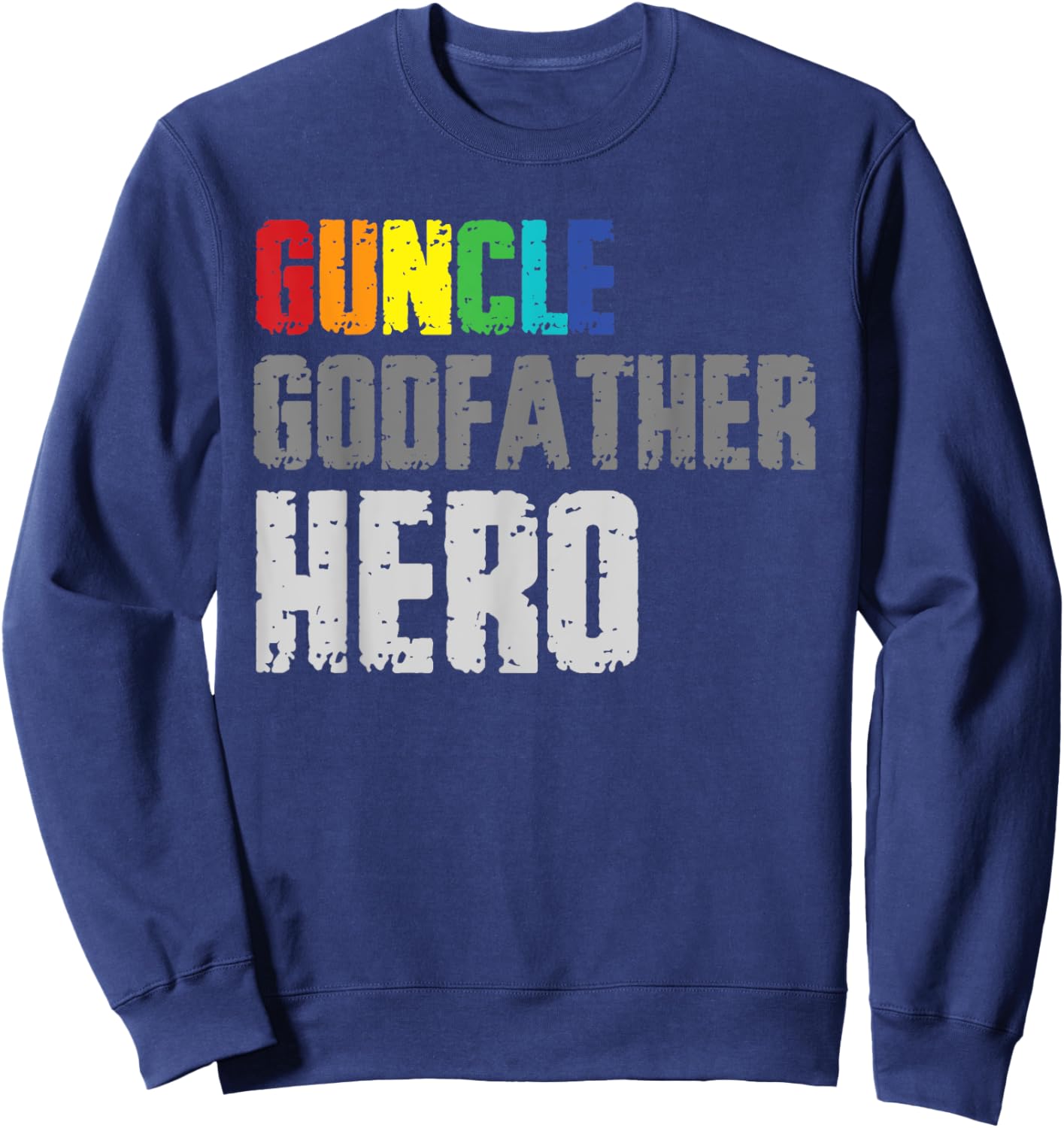 Guncle Godfather Hero Gay Uncle LGBT Godparent Sweatshirt - Sweatshirt | Navy